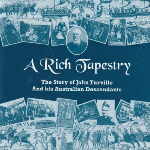A Rich Tapestry: John Turville and his Australian  Descendants